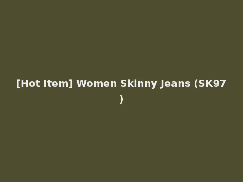[Hot Item] Women Skinny Jeans (SK97)