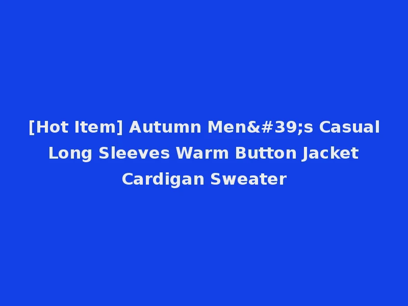 [Hot Item] Autumn Men's Casual Long Sleeves Warm Button Jacket Cardigan Sweater
