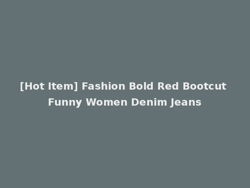 [Hot Item] Fashion Bold Red Bootcut Funny Women Denim Jeans