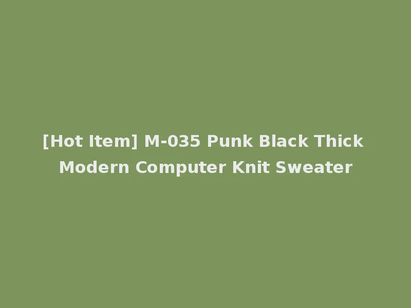 [Hot Item] M-035 Punk Black Thick Modern Computer Knit Sweater