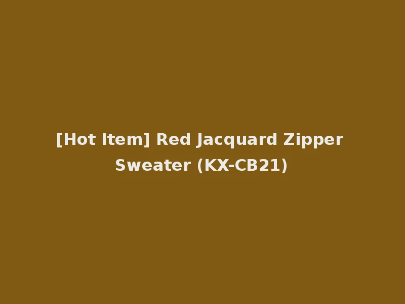 [Hot Item] Red Jacquard Zipper Sweater (KX-CB21)