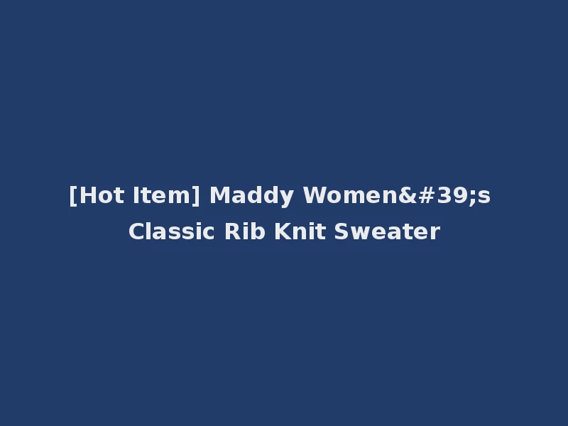 [Hot Item] Maddy Women's Classic Rib Knit Sweater