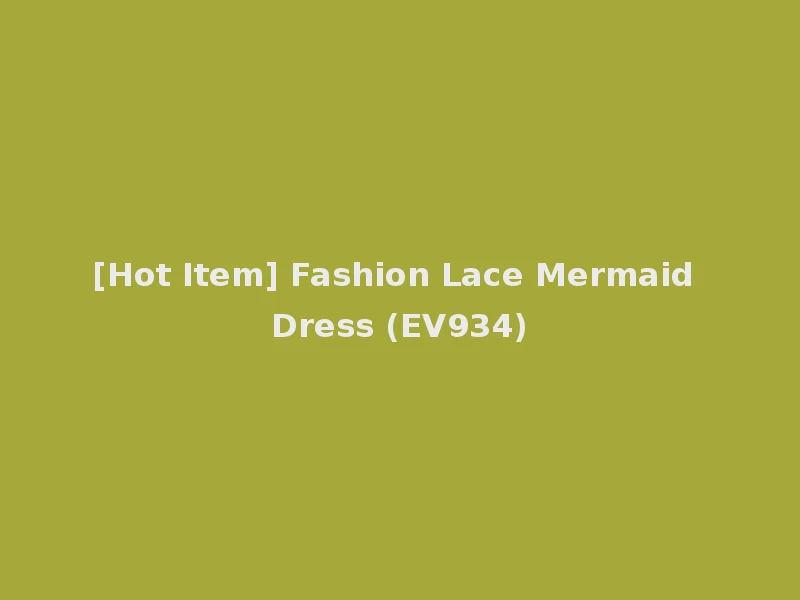 [Hot Item] Fashion Lace Mermaid Dress (EV934)