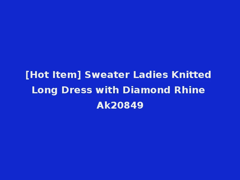 [Hot Item] Sweater Ladies Knitted Long Dress with Diamond Rhine Ak20849