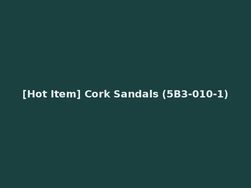 [Hot Item] Cork Sandals (5B3-010-1)