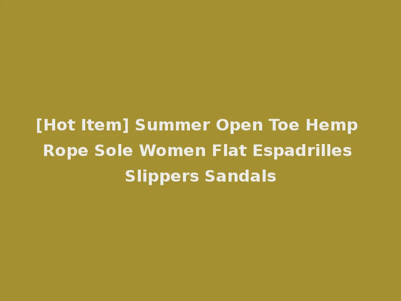 [Hot Item] Summer Open Toe Hemp Rope Sole Women Flat Espadrilles Slippers Sandals