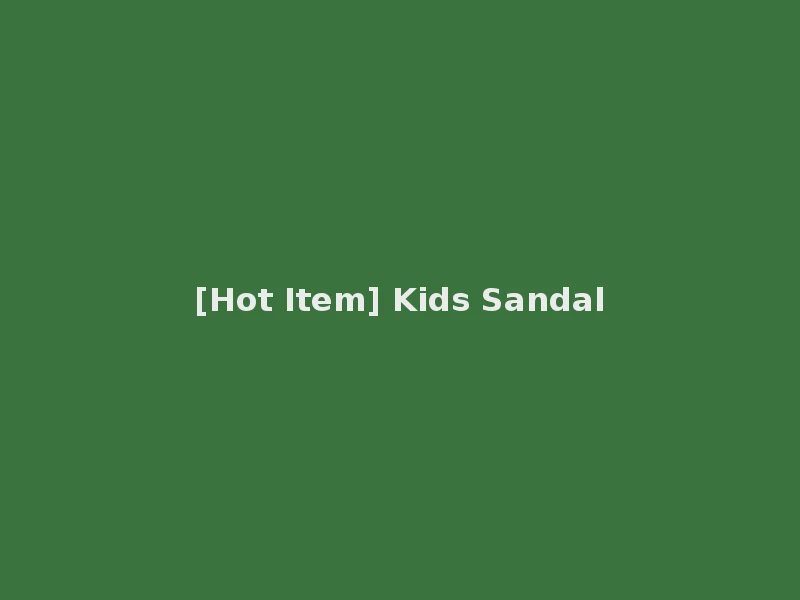 [Hot Item] Kids Sandal