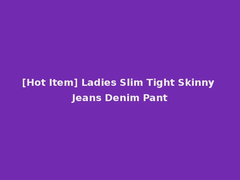 [Hot Item] Ladies Slim Tight Skinny Jeans Denim Pant