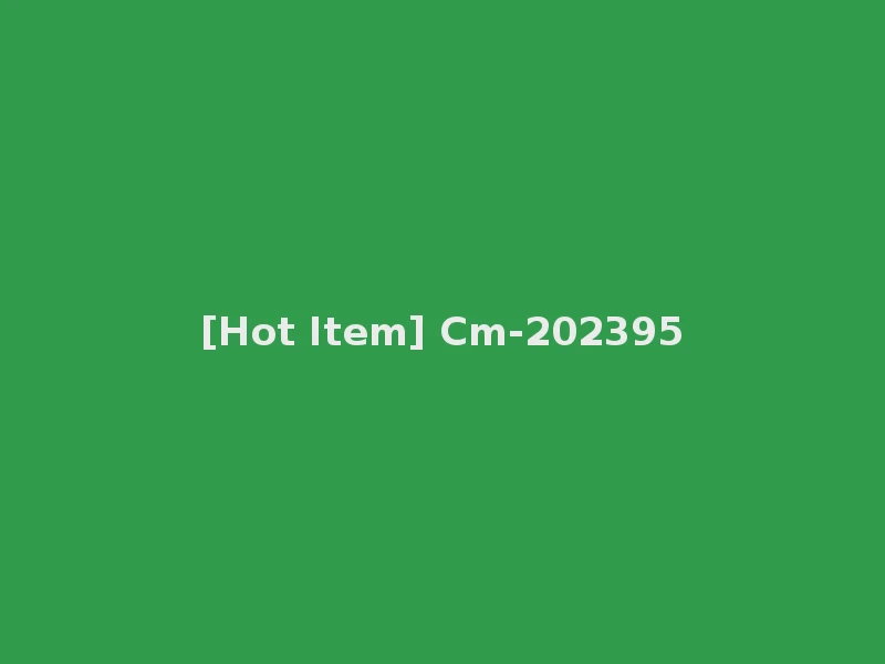 [Hot Item] Cm-202395