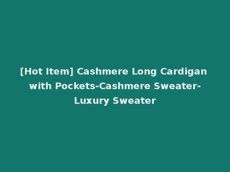 [Hot Item] Cashmere Long Cardigan with Pockets-Cashmere Sweater-Luxury Sweater