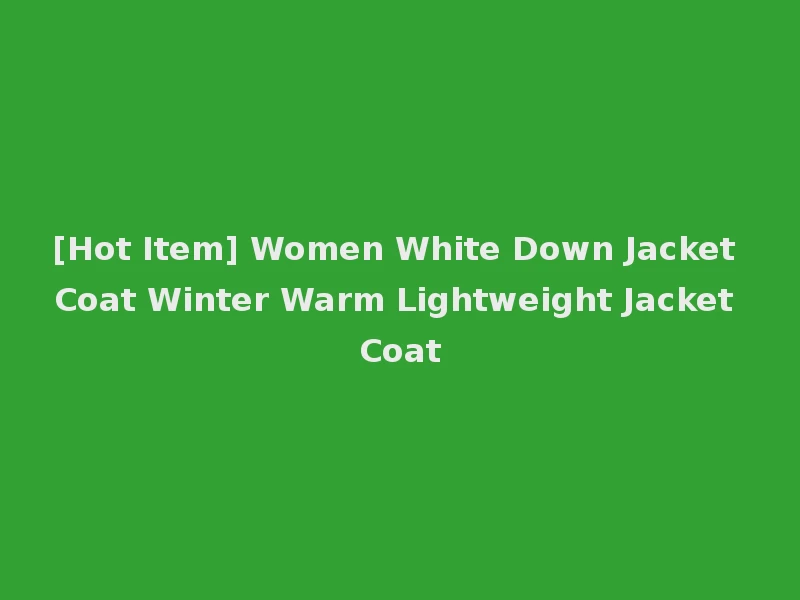 [Hot Item] Women White Down Jacket Coat Winter Warm Lightweight Jacket Coat