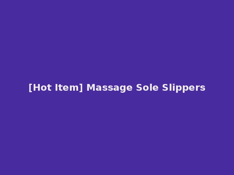 [Hot Item] Massage Sole Slippers