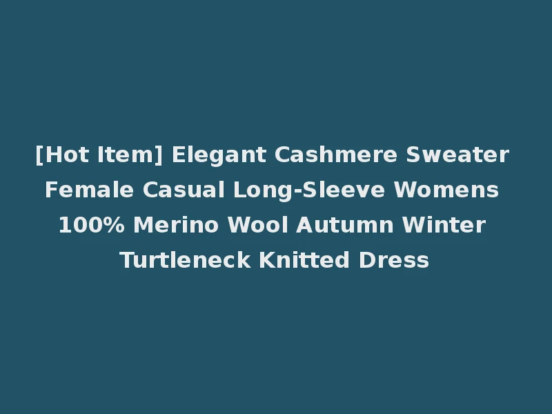 [Hot Item] Elegant Cashmere Sweater Female Casual Long-Sleeve Womens 100% Merino Wool Autumn Winter Turtleneck Knitted Dress