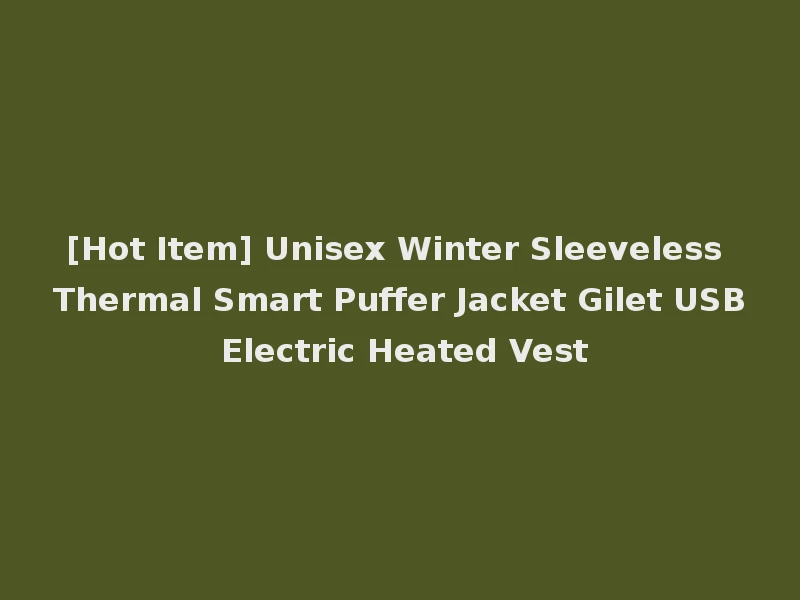 [Hot Item] Unisex Winter Sleeveless Thermal Smart Puffer Jacket Gilet USB Electric Heated Vest