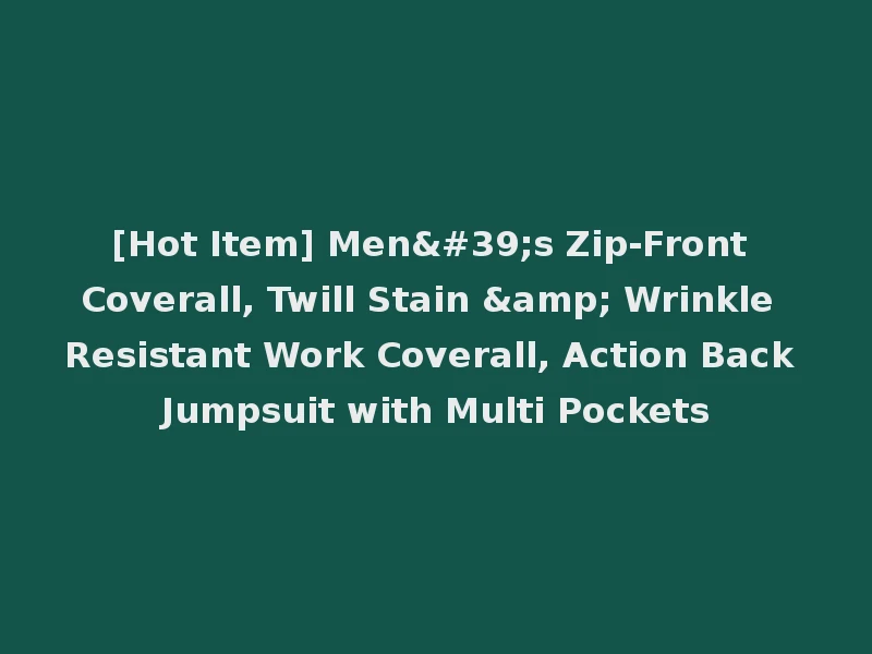 [Hot Item] Men's Zip-Front Coverall, Twill Stain & Wrinkle Resistant Work Coverall, Action Back Jumpsuit with Multi Pockets