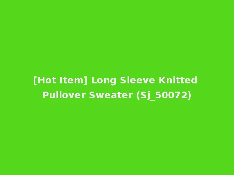 [Hot Item] Long Sleeve Knitted Pullover Sweater (Sj_50072)