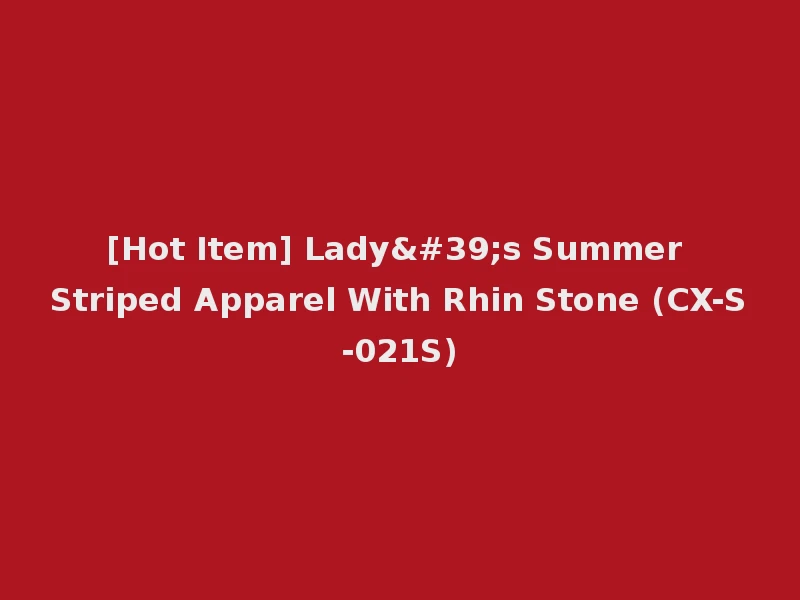 [Hot Item] Lady's Summer Striped Apparel With Rhin Stone (CX-S-021S)