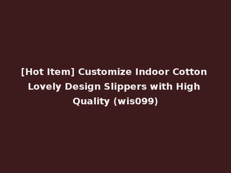 [Hot Item] Customize Indoor Cotton Lovely Design Slippers with High Quality (wis099)
