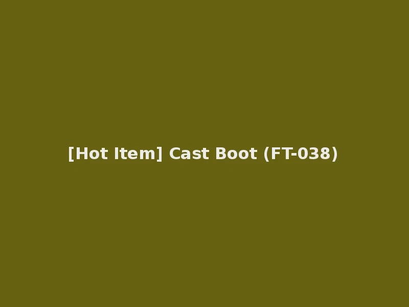 [Hot Item] Cast Boot (FT-038)