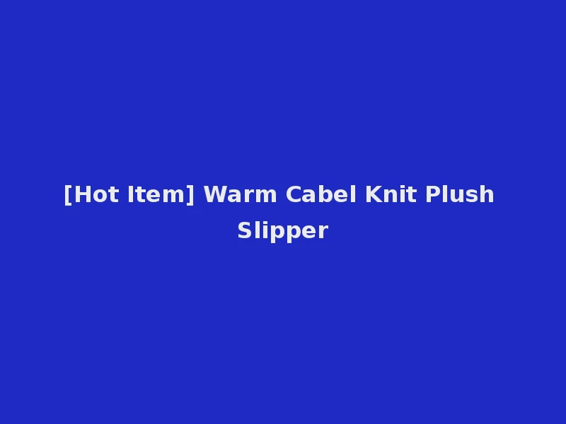 [Hot Item] Warm Cabel Knit Plush Slipper