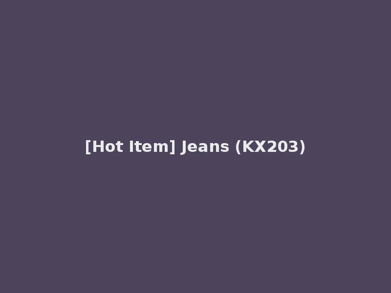 [Hot Item] Jeans (KX203)