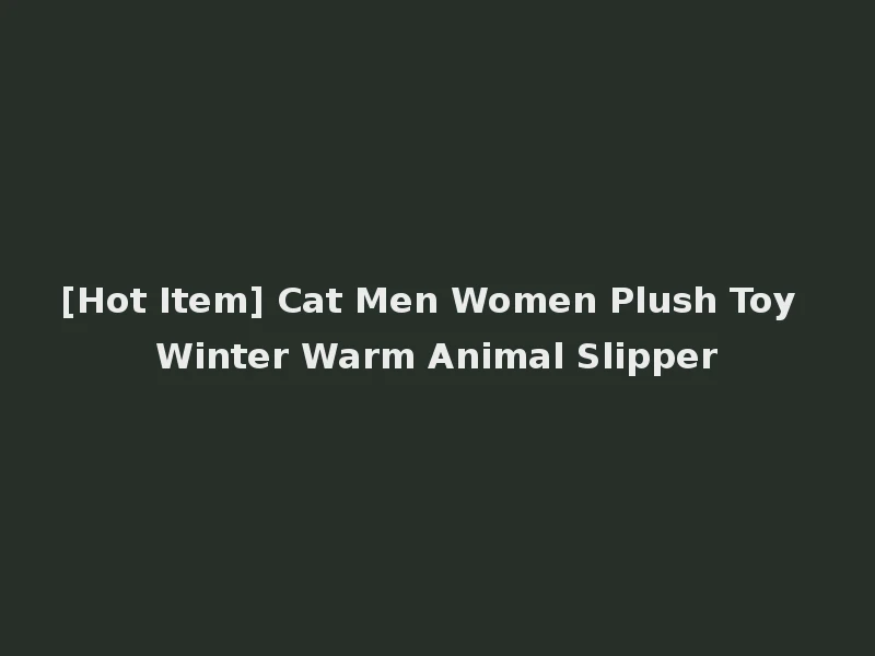 [Hot Item] Cat Men Women Plush Toy Winter Warm Animal Slipper