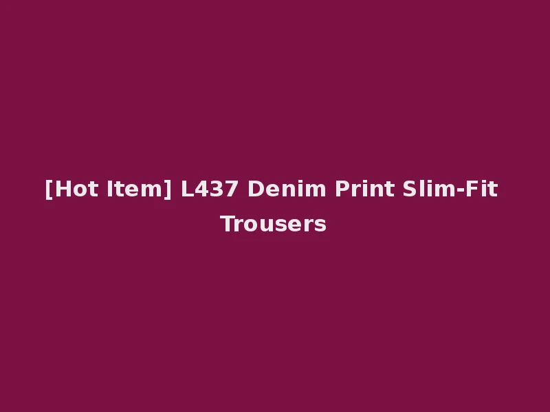 [Hot Item] L437 Denim Print Slim-Fit Trousers