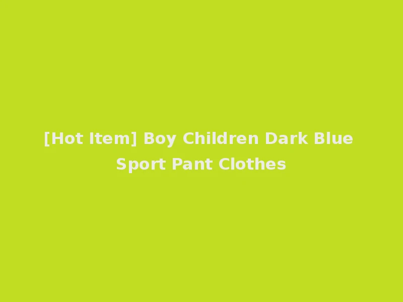 [Hot Item] Boy Children Dark Blue Sport Pant Clothes