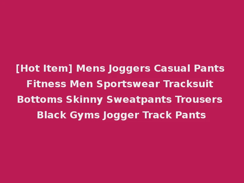 [Hot Item] Mens Joggers Casual Pants Fitness Men Sportswear Tracksuit Bottoms Skinny Sweatpants Trousers Black Gyms Jogger Track Pants