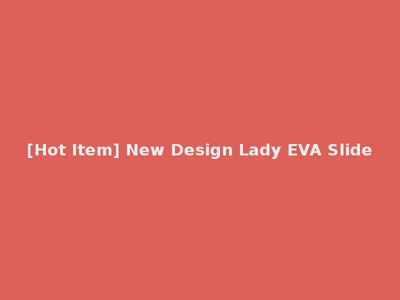 [Hot Item] New Design Lady EVA Slide