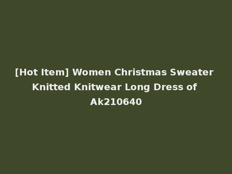 [Hot Item] Women Christmas Sweater Knitted Knitwear Long Dress of Ak210640