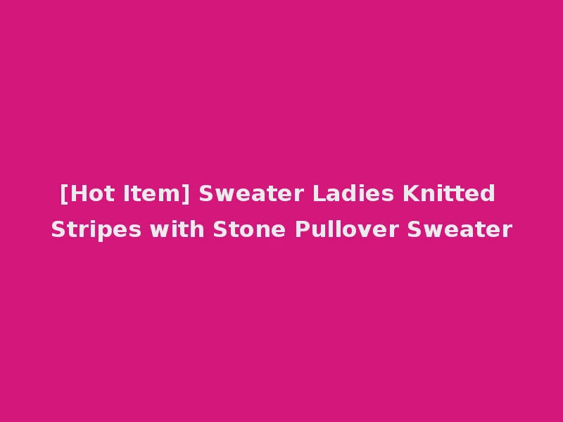 [Hot Item] Sweater Ladies Knitted Stripes with Stone Pullover Sweater