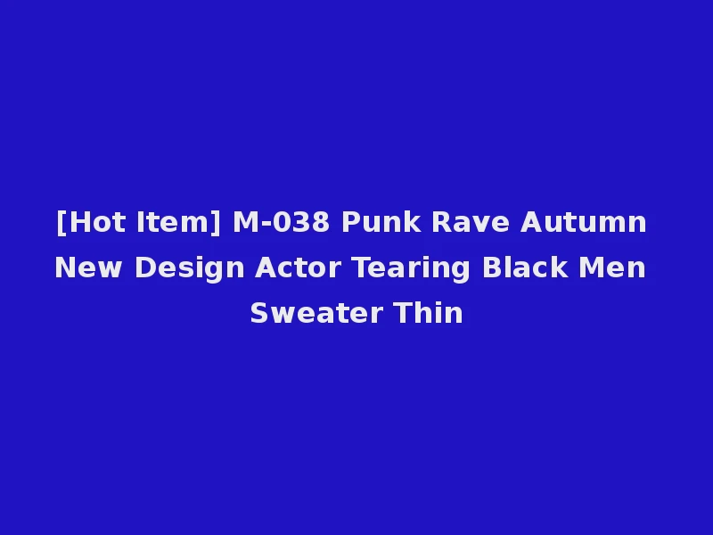 [Hot Item] M-038 Punk Rave Autumn New Design Actor Tearing Black Men Sweater Thin
