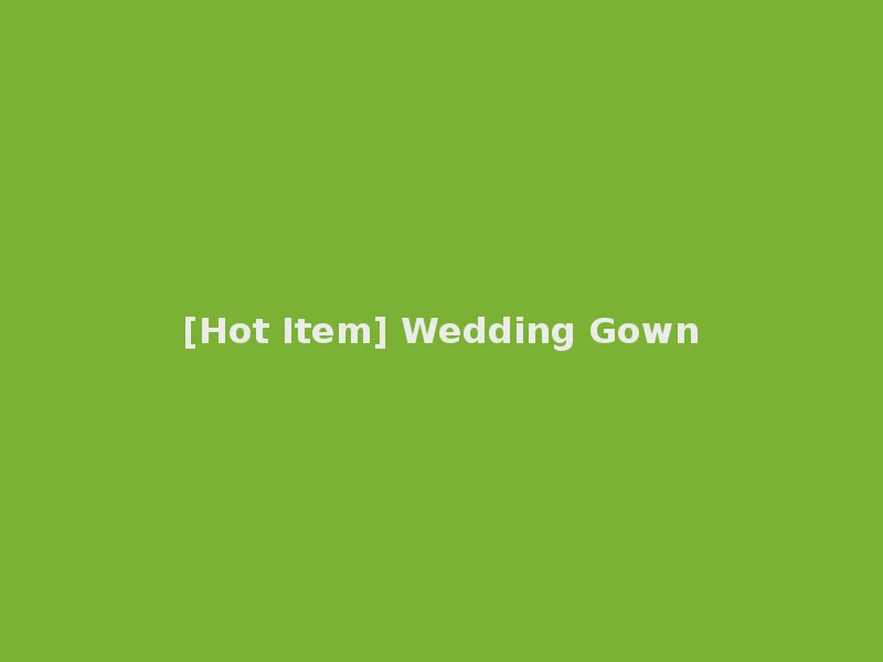 [Hot Item] Wedding Gown