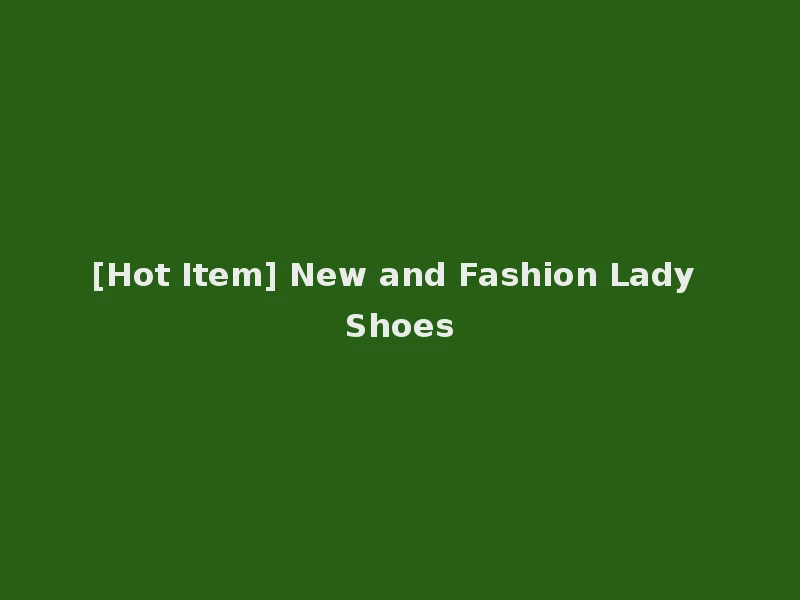 [Hot Item] New and Fashion Lady Shoes