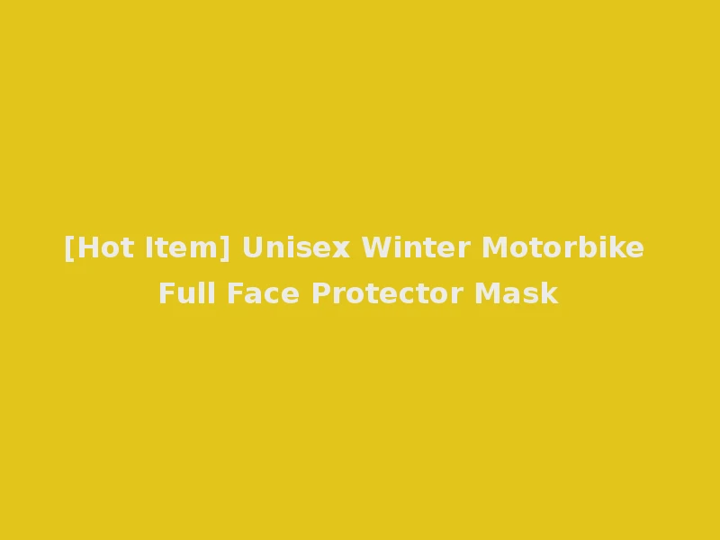 [Hot Item] Unisex Winter Motorbike Full Face Protector Mask