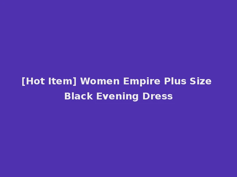[Hot Item] Women Empire Plus Size Black Evening Dress