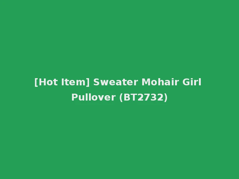 [Hot Item] Sweater Mohair Girl Pullover (BT2732)