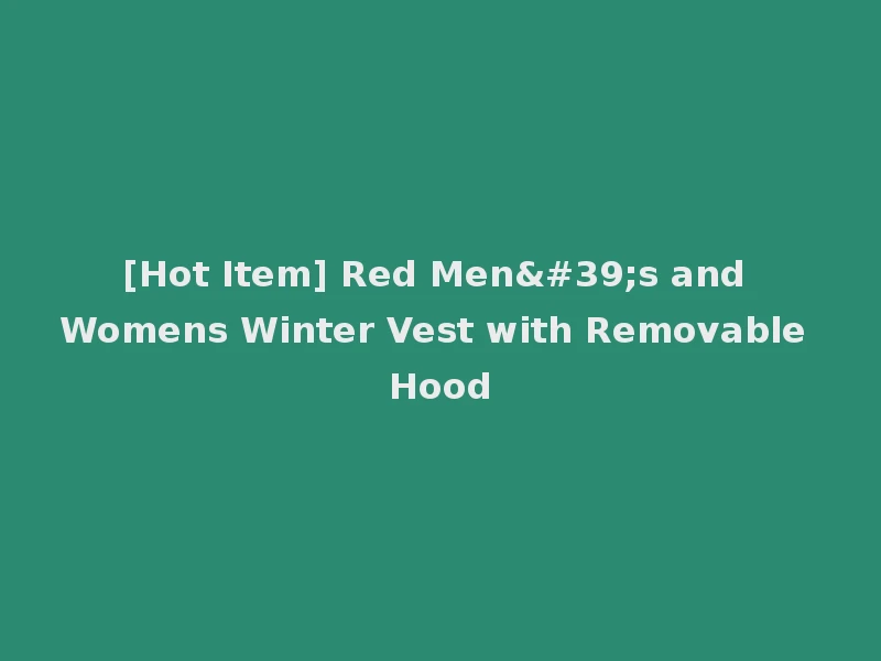 [Hot Item] Red Men's and Womens Winter Vest with Removable Hood