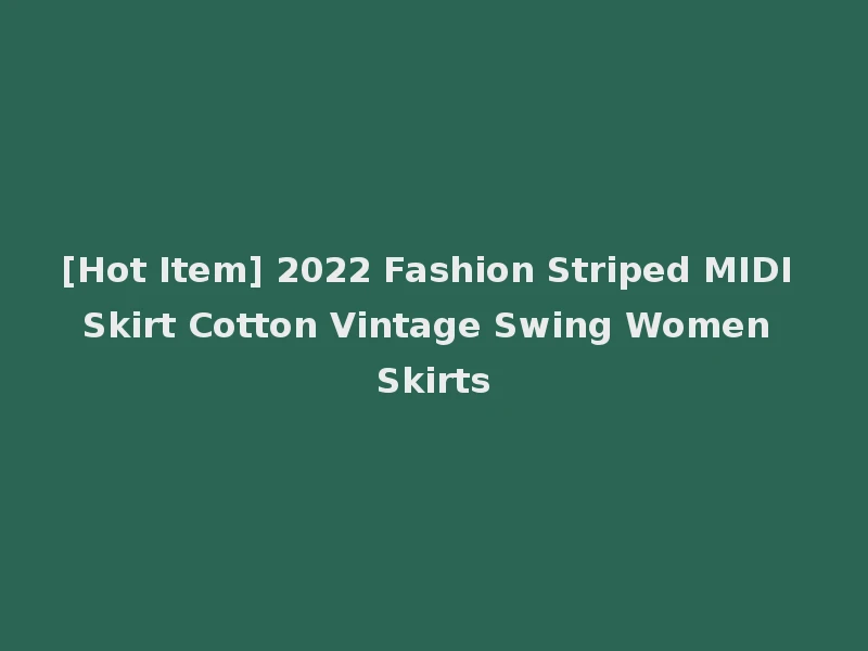 [Hot Item] 2022 Fashion Striped MIDI Skirt Cotton Vintage Swing Women Skirts
