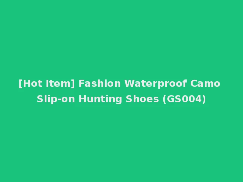 [Hot Item] Fashion Waterproof Camo Slip-on Hunting Shoes (GS004)
