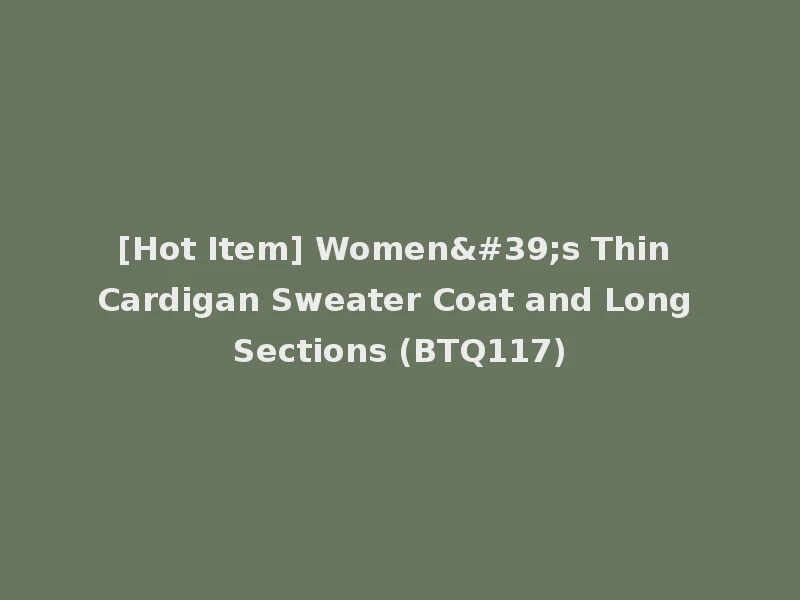 [Hot Item] Women's Thin Cardigan Sweater Coat and Long Sections (BTQ117)