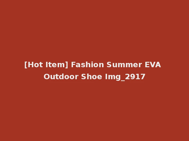 [Hot Item] Fashion Summer EVA Outdoor Shoe Img_2917