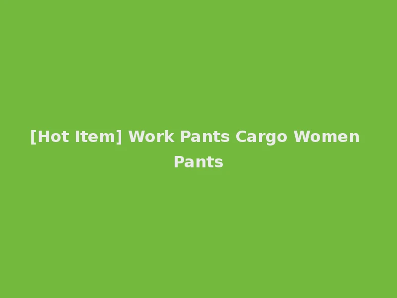 [Hot Item] Work Pants Cargo Women Pants