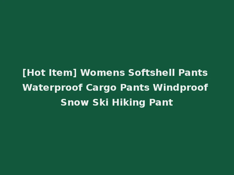 [Hot Item] Womens Softshell Pants Waterproof Cargo Pants Windproof Snow Ski Hiking Pant