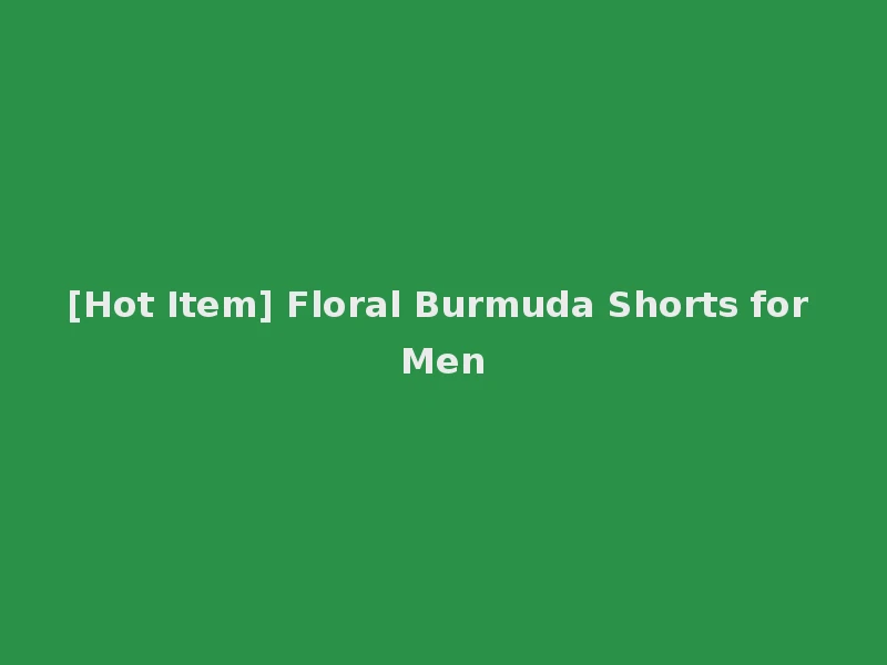 [Hot Item] Floral Burmuda Shorts for Men