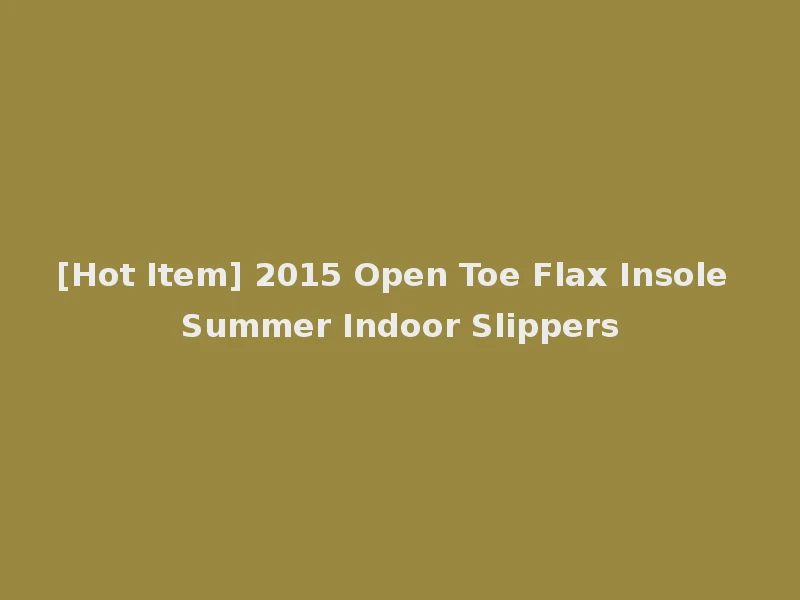 [Hot Item] 2015 Open Toe Flax Insole Summer Indoor Slippers