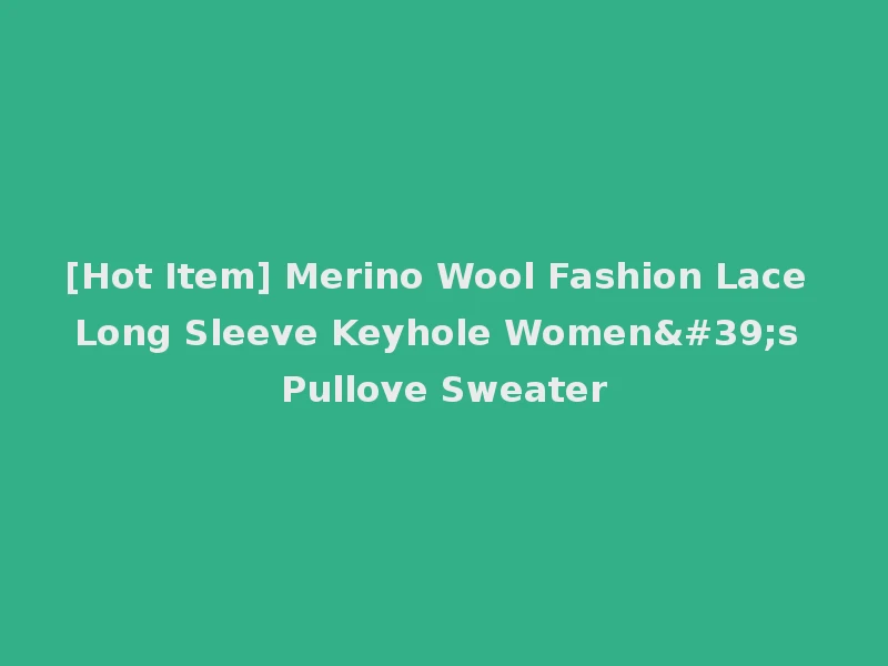 [Hot Item] Merino Wool Fashion Lace Long Sleeve Keyhole Women's Pullove Sweater