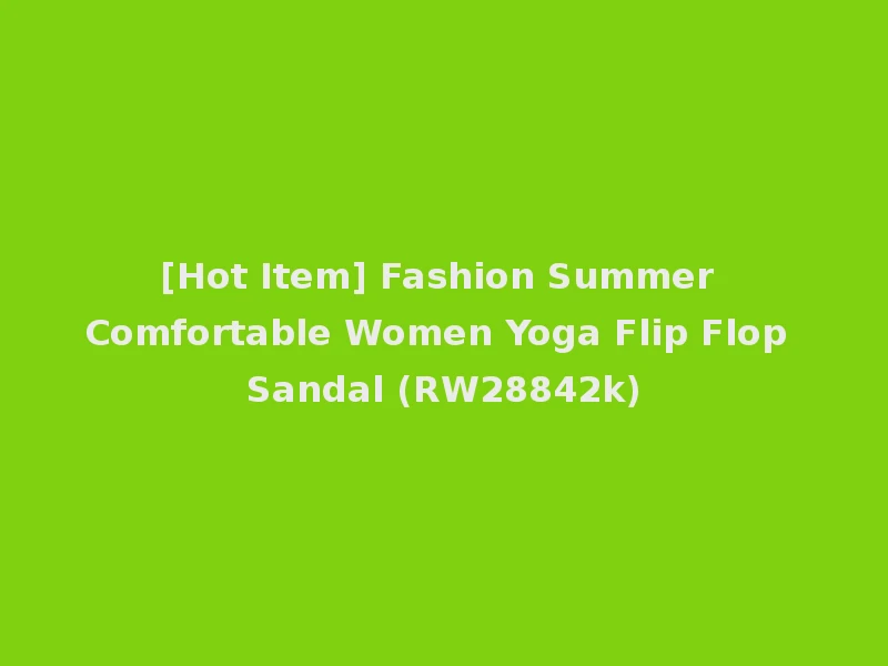 [Hot Item] Fashion Summer Comfortable Women Yoga Flip Flop Sandal (RW28842k)