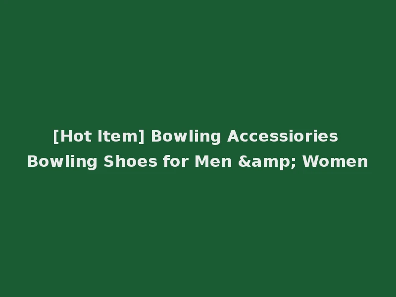 [Hot Item] Bowling Accessiories Bowling Shoes for Men & Women